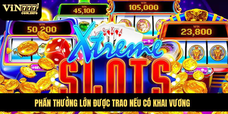 Phần thưởng lớn được trao nếu có khai vương